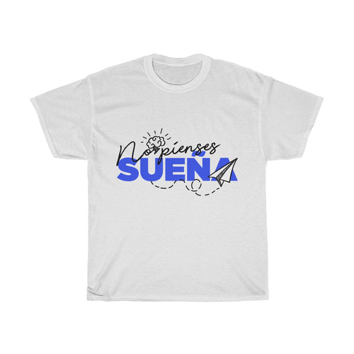No pienses, Sueña - Unisex T-Shirt
